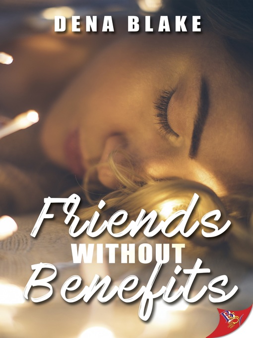 Title details for Friends Without Benefits by Dena Blake - Available